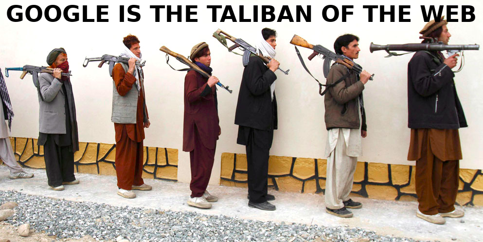 GOOGLE_IS_THE_TALIBAN_OF_THE_INTERNET.png