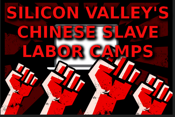 SILICON_VALLEY_S_CHINESE_SLAVE_LABOR_CAMPS.png