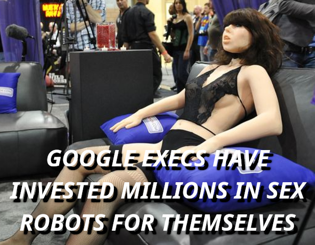 GOOGLE LOVES SEX ROBOTS  DNC And Silicon Valley bosses in Sex Cults And Sex Abuse charges
Keywords: Rare Earth Mines Of Afghanistan, New America Foundation Corruption, Obama, Obama Campaign Finance, Obama FEC violations, Palo Alto Mafia, Paypal Mafia, Pelosi Corruption, Political bribes, Political Insider,  Eric Schmidts Sex Penthouse, SEC Investigation