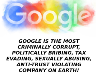 google is corrupt  Corruption, Bribery, Payola, Sex Trafficking, Politicians
Keywords: Rare Earth Mines Of Afghanistan, New America Foundation Corruption, Obama, Obama Campaign Finance, Obama FEC violations, Palo Alto Mafia, Paypal Mafia, Pelosi Corruption, Political bribes, Political Insider,  Eric Schmidts Sex Penthouse, SEC Investigation