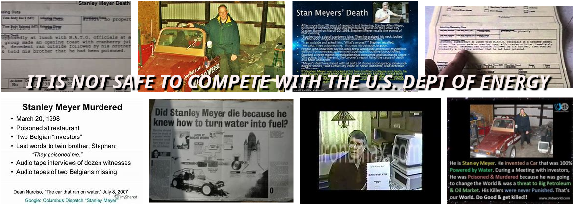 STAN MEYER WATER CAR MURDERED KILLING THE WHISTLE-BLOWERS
Keywords: Rare Earth Mines Of Afghanistan, New America Foundation Corruption, Obama, Obama Campaign Finance, Obama FEC violations, Palo Alto Mafia, Paypal Mafia, Pelosi Corruption, Political bribes, Political Insider,  Eric Schmidts Sex Penthouse, SEC Investigation