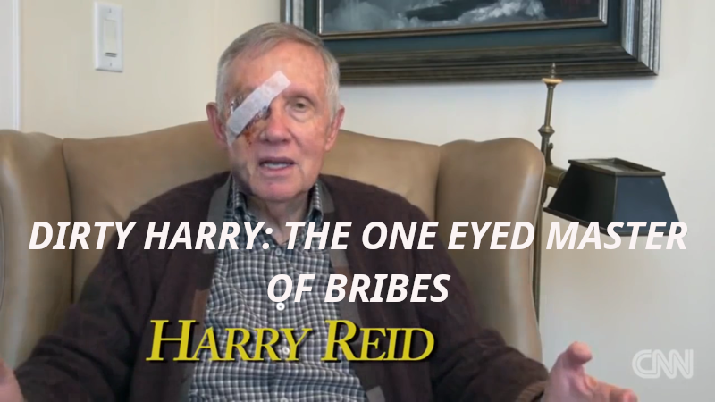 DIRTY HARRY REID
Keywords: Rare Earth Mines Of Afghanistan, New America Foundation Corruption, Obama, Obama Campaign Finance, Obama FEC violations, Palo Alto Mafia, Paypal Mafia, Pelosi Corruption, Political bribes, Political Insider,  Eric Schmidts Sex Penthouse, SEC Investigation