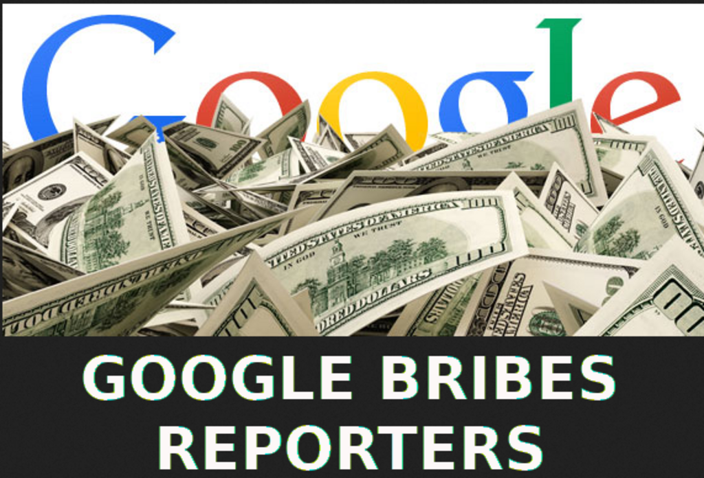 GOOGLE-BRIBES-REPORTERS
Keywords: Rare Earth Mines Of Afghanistan, New America Foundation Corruption, Obama, Obama Campaign Finance, Obama FEC violations, Palo Alto Mafia, Paypal Mafia, Pelosi Corruption, Political bribes, Political Insider,  Eric Schmidts Sex Penthouse, SEC Investigation