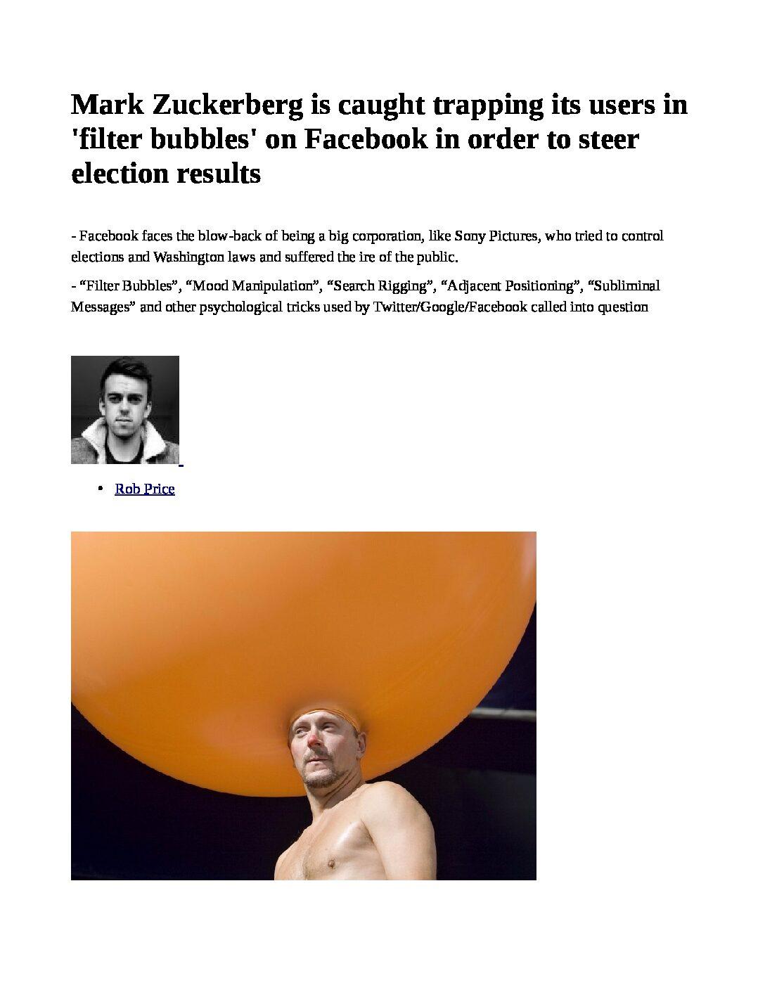 Mark-Zuckerberg-is-caught-trapping-its-users-in-filter-bubbles-at-Facebook-in-order-to-steer-votes-pdf
Keywords: Rare Earth Mines Of Afghanistan, New America Foundation Corruption, Obama, Obama Campaign Finance, Obama FEC violations, Palo Alto Mafia, Paypal Mafia, Pelosi Corruption, Political bribes, Political Insider,  Eric Schmidts Sex Penthouse, SEC Investigation