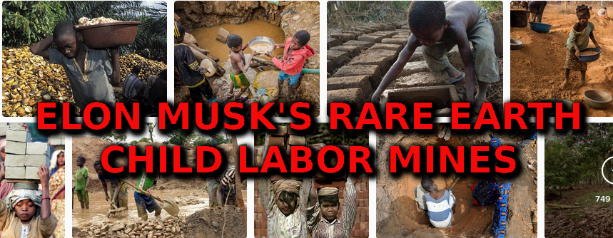 ELON_MUSKS_CHILD_LABOR
Keywords: Rare Earth Mines Of Afghanistan, New America Foundation Corruption, Obama, Obama Campaign Finance, Obama FEC violations, Palo Alto Mafia, Paypal Mafia, Pelosi Corruption, Political bribes, Political Insider,  Eric Schmidts Sex Penthouse, SEC Investigation