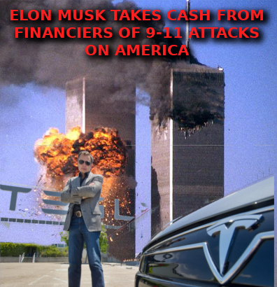 MUSK SUPPORTS THE 9-11 ATTACKS Elon Musk Corruption And Crappy Engineering Make Tesla Cars So Unsafe 
Keywords: Rare Earth Mines Of Afghanistan, New America Foundation Corruption, Obama, Obama Campaign Finance, Obama FEC violations, Palo Alto Mafia, Paypal Mafia, Pelosi Corruption, Political bribes, Political Insider,  Eric Schmidts Sex Penthouse, SEC Investigation