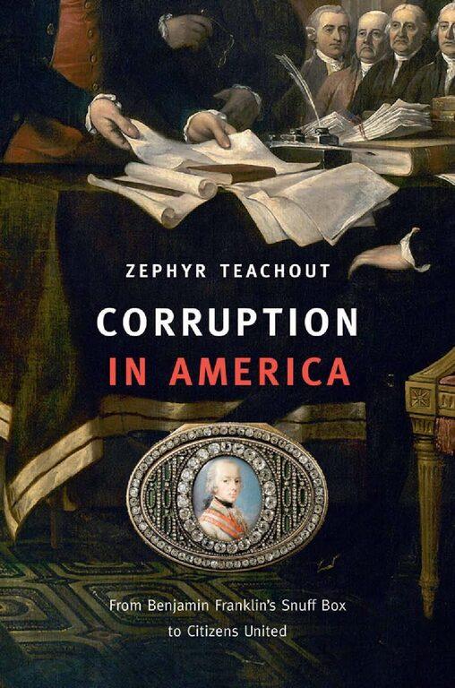 Corruption-in-America_-From-Benjamin-Franklins-Snuff-Box-to-Citizens-United-Zephyr-Teachout-2014-pdf
Keywords: Rare Earth Mines Of Afghanistan, New America Foundation Corruption, Obama, Obama Campaign Finance, Obama FEC violations, Palo Alto Mafia, Paypal Mafia, Pelosi Corruption, Political bribes, Political Insider,  Eric Schmidts Sex Penthouse, SEC Investigation