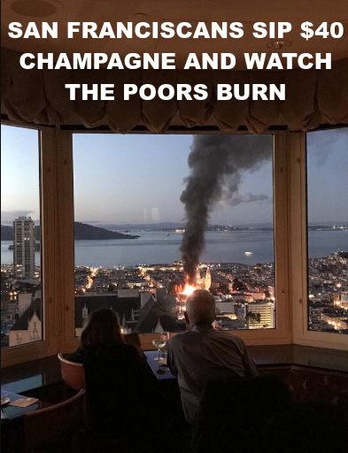 RICH SAN FRANCISCO LIBERALS DRINK CHAMPAGNE WHILE CITY BURNS  Silicon Valley Tech Oligarchs And Their Operatives ARE The Deep State_v1
Keywords: Rare Earth Mines Of Afghanistan, New America Foundation Corruption, Obama, Obama Campaign Finance, Obama FEC violations, Palo Alto Mafia, Paypal Mafia, Pelosi Corruption, Political bribes, Political Insider,  Eric Schmidts Sex Penthouse, SEC Investigation