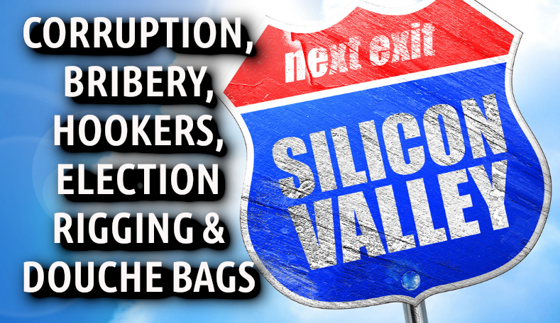 SILICON VALLEY MEDIA LIES vv THE SILICON VALLEY MAFIA
Keywords: Rare Earth Mines Of Afghanistan, New America Foundation Corruption, Obama, Obama Campaign Finance, Obama FEC violations, Palo Alto Mafia, Paypal Mafia, Pelosi Corruption, Political bribes, Political Insider,  Eric Schmidts Sex Penthouse, SEC Investigation